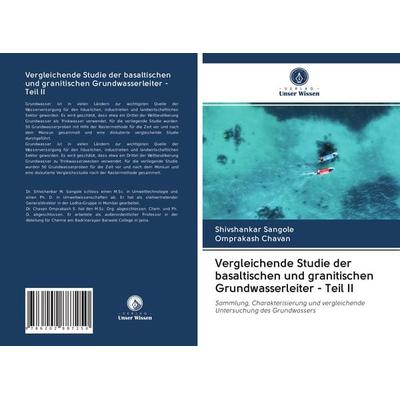 Vergleichende Studie der basaltischen und granitischen Grundwasserleiter - Teil II, Taschenbuch von Shivshankar Sangole,Omprakash Chavan, Verlag Unser