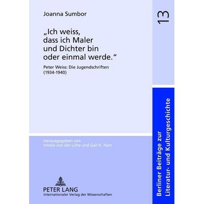 «Ich weiss, dass ich Maler und Dichter bin oder einmal werde.», Gebundene Ausgabe von Joanna Sumbor, Peter Lang GmbH, Internationaler Verlag der