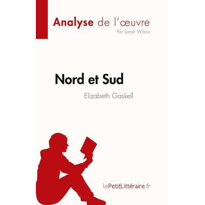 Nord et Sud de Elizabeth Gaskell (Analyse de l'¿uvre); Taschenbuch von Sarah Wilson, LePetitLitteraire.fr (new), 978-2-8086-8530-6