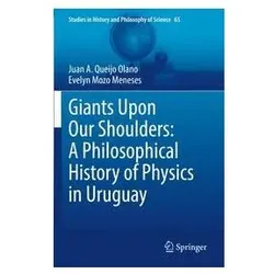Giants Upon Our Shoulders: A Philosophical History of Physics in Uruguay, Fachbücher von Evelyn Mozo Meneses, Juan A. Queijo Olano