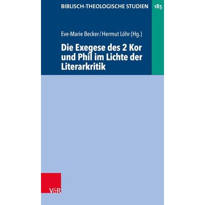 Die Exegese des 2 Kor und Phil im Lichte der Literarkritik, Taschenbuch von , Vandenhoeck + Ruprecht, 978-3-7887-3473-2