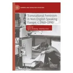Transnational Feminism in Non-English Speaking Europe, c.1960-1990, Fachbücher von Agnes Andeweg, Heidi Kurvinen