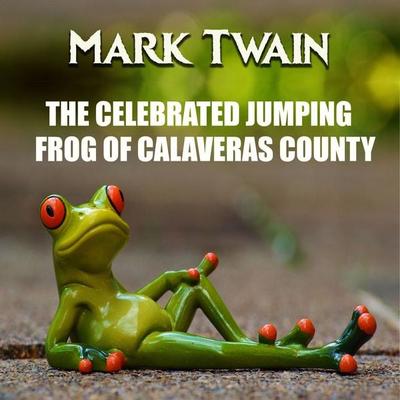 The Celebrated Jumping Frog of Calaveras County - Mark Twain, Audio, 4099994900089