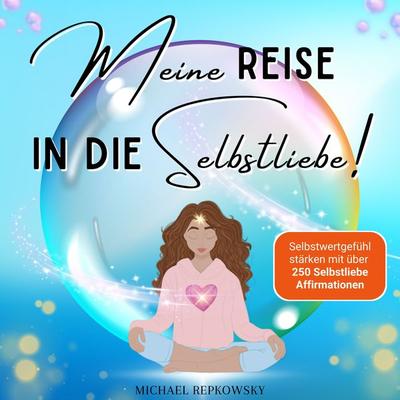 Meine Reise in die Selbstliebe - Michael Repkowsky, Audio, 9783987622946