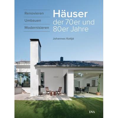 Häuser der 70er und 80er Jahre, Gebundene Ausgabe von Johannes Kottje, Dva, 978-3-421-04069-5