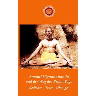 Swami Vignanananda und der Weg des Prana Yoga, Gebundene Ausgabe von Swami Vignanananda, BoD – Books on Demand, 978-3-695-14350-4