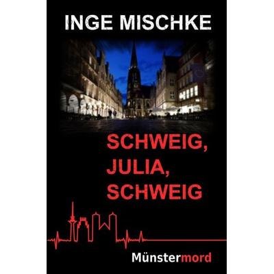 Münstermord / Schweig, Julia, schweig, Taschenbuch von Inge Mischke, Epubli, 978-3-7541-4833-4