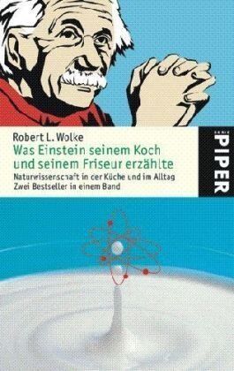 Wolke, Robert L. - Was Einstein seinem Koch und seinem Friseur erzählte: Naturwissenschaft in der Küche undim Alltag: Naturwissenschaft und Küche im Alltag. Mit 33 Rezepten - Preis vom 02.10.2026 23:42:20 h