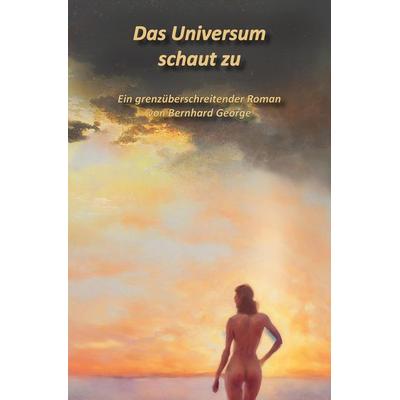 Das Universum schaut zu, Taschenbuch von Bernhard George, Rediroma-Verlag, 978-3-9888560-5-0