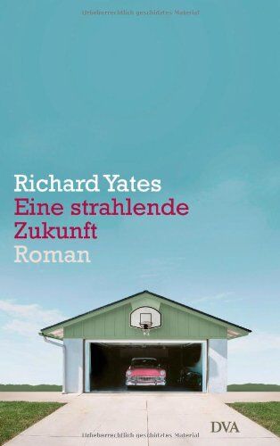 Richard Yates - Eine strahlende Zukunft: Roman - Preis vom 09.10.2026 07:28:09 h