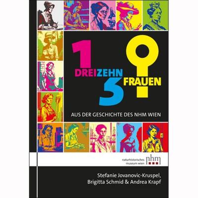 13 Frauen aus der Geschichte des NHM Wien, Taschenbuch von , Naturhistorisches Museum, 978-3-903096-80-6