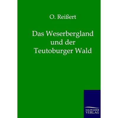 Das Weserbergland und der Teutoburger Wald, Taschenbuch von O. Reissert, Salzwasser, 978-3-86444-099-1