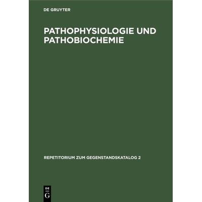 Pathophysiologie und Pathobiochemie, Gebundene Ausgabe von , De Gruyter, 978-3-11-008170-1