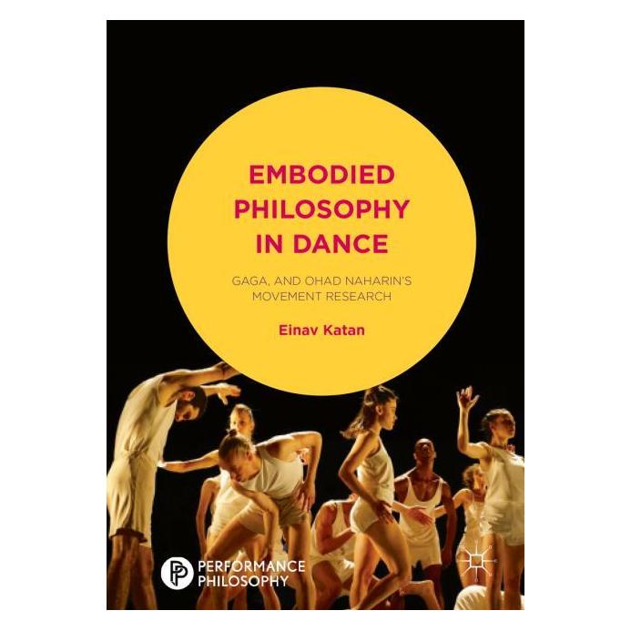 Palgrave Macmillan Uk Katan:Embodied Philosophy in Dance (Englisch, Hardcover, Einav Katan-Schmid) (63323561)