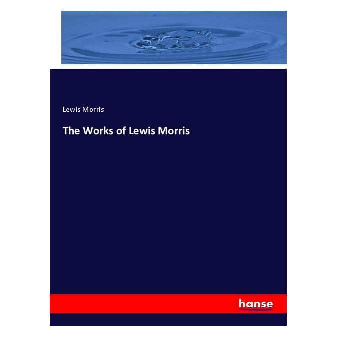 Hansebooks The Works of Lewis Morris (Englisch, Softcover, Lewis Morris) (56118971)