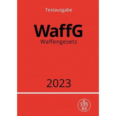 Waffengesetz - WaffG 2023, Taschenbuch von Ronny Studier, Epubli, 978-3-7575-3402-8