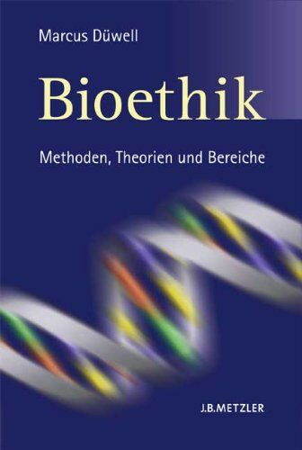Marcus Düwell - Bioethik: Methoden, Theorien und Bereiche - Preis vom 09.10.2026 07:28:09 h