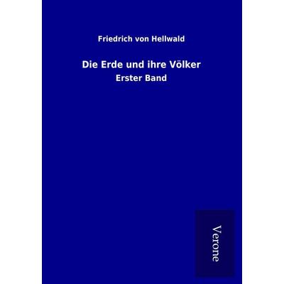 Die Erde und ihre Völker, Taschenbuch von Friedrich Hellwald, BoD - Books on Demand