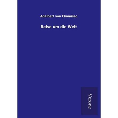Reise um die Welt, Taschenbuch von Adelbert Chamisso, BoD - Books on Demand