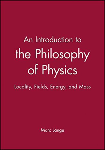 Marc Lange - An Introduction to The Philosophy of Physics: Locality, Fields, Energy, and Mass - Preis vom 18.10.2026 19:22:15 h