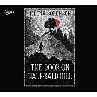 The Door on Half-Bald Hill - Helena Sorensen, CD, 9781640914728