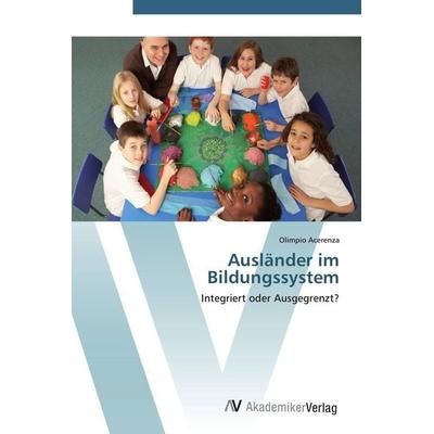 Ausländer im Bildungssystem, Taschenbuch von Olimpio Acerenza, AV Akademikerverlag, 978-3-639-42454-6