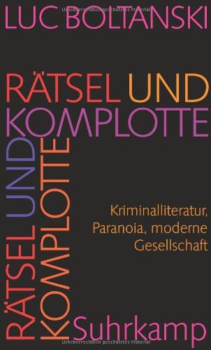 Luc Boltanski - Rätsel und Komplotte: Kriminalliteratur, Paranoia, moderne Gesellschaft - Preis vom 13.10.2026 11:25:28 h