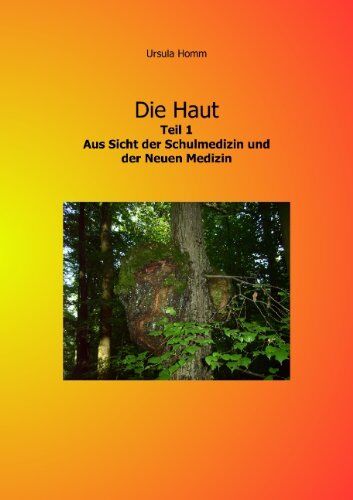 Ursula Homm - Die Haut, Teil 1: Aus Sicht der Schulmedizin und der Neuen Medizin. Grundlagen - Einteilung - Preis vom 16.10.2026 11:41:07 h