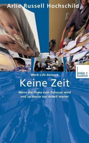 Hochschild, Arlie Russell - Keine Zeit. Wenn die Firma zum Zuhause wird und zu Hause nur Arbeit wartet - Preis vom 11.10.2026 03:10:56 h
