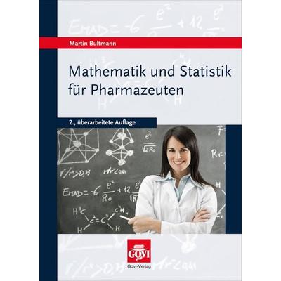 Mathematik und Statistik für Pharmazeuten, Taschenbuch von Martin Bultmann, Avoxa - Mediengruppe Deutscher Apotheker, 978-3-7741-1187-5