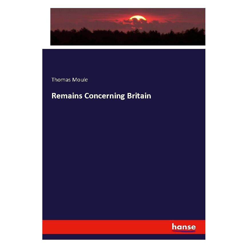 Hansebooks Remains Concerning Britain (Englisch, Softcover, John Philipot, Mark Antony Lower, Thomas Moule, William Camden) (56078552)