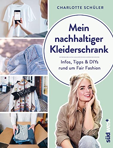 Charlotte Schüler - Mein nachhaltiger Kleiderschrank: Infos, Tipps und DIYs rund um Fair Fashion - Preis vom 12.10.2026 11:37:12 h