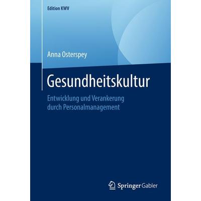 Gesundheitskultur, Taschenbuch von Anna Osterspey, Springer Fachmedien Wiesbaden GmbH, 978-3-658-23463-8