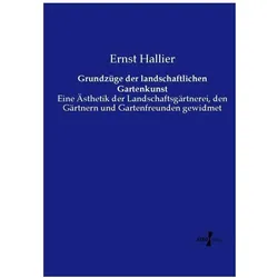 Grundzüge der landschaftlichen Gartenkunst, Ratgeber von Ernst Hallier