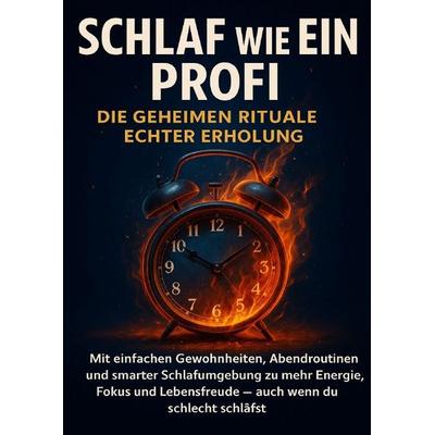 Schlaf wie ein Profi: Die geheimen Rituale echter Erholung, Taschenbuch von Christoph Eberhardt, Epubli, 978-3-565-11763-5