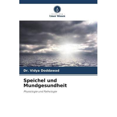 Speichel und Mundgesundheit, Taschenbuch von Vidya Doddawad, Verlag Unser Wissen, 978-620-4-50380-6