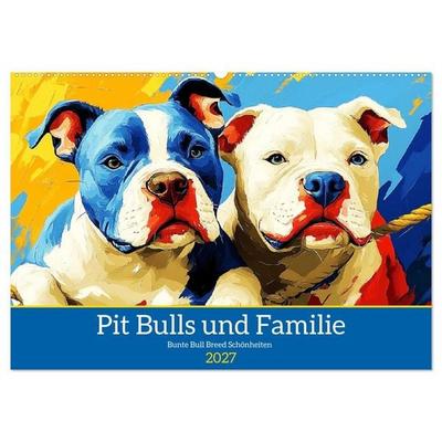 Pit Bulls und Familie. Bunte Bull Breed Schönheiten (Wandkalender 2027 DIN A2 quer), CALVENDO Monatskalender