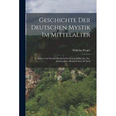 Preger, W: Geschichte Der Deutschen Mystik Im Mittelalter, Taschenbuch von Wilhelm Preger, Gale ECCO, Print Editions, 978-1-01-801445-6