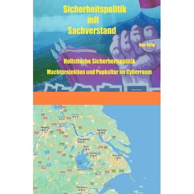 Sicherheitspolitik mit Sachverstand / Holistische Sicherheitspolitik Machtprojektion und Popkultur im Cyberraum, Taschenbuch von Uwe Voigt, Epubli,