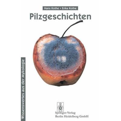 Pilzgeschichten, Taschenbuch von Hans Kothe,Erika Kothe, Springer Berlin