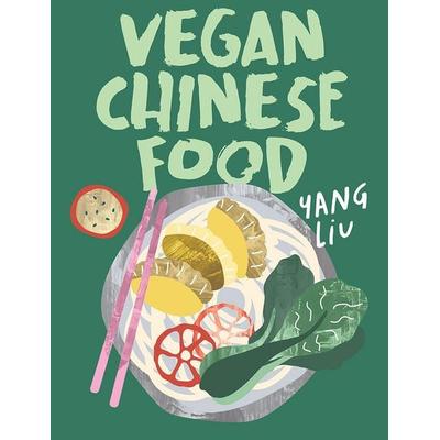 Vegan Chinese Food, Gebundene Ausgabe von Yang Liu,Katharina Pinczolits, Hardie Grant London Ltd., 978-1-74379-936-9