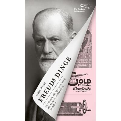 Freuds Dinge, Gebundene Ausgabe von Lothar Müller, AB - Die Andere Bibliothek, 978-3-8477-0410-2