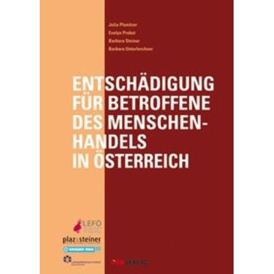 Entschädigung für Betroffene des Menschenhandels in Österreich, Taschenbuch von Julia Planitzer,Evelyn Probst,Barbara Steiner,Barbara Unterlerchner,