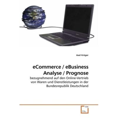 Kröger, A: eCommerce / eBusiness Analyse / Prognose, Taschenbuch von Axel Kröger, VDM, 978-3-639-24146-4