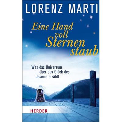 Eine Handvoll Sternenstaub, Taschenbuch von Lorenz Marti, Herder, 978-3-451-06670-2