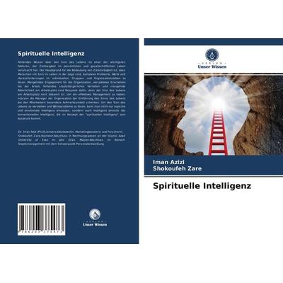 Spirituelle Intelligenz, Taschenbuch von Iman Azizi,Shokoufeh Zare, Verlag Unser Wissen, 978-620-3-37547-3