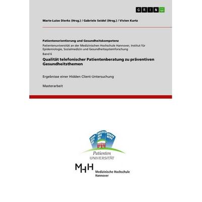 Qualität telefonischer Patientenberatung zu präventiven Gesundheitsthemen, Taschenbuch von Vivien Kurtz, GRIN, 978-3-656-03126-0