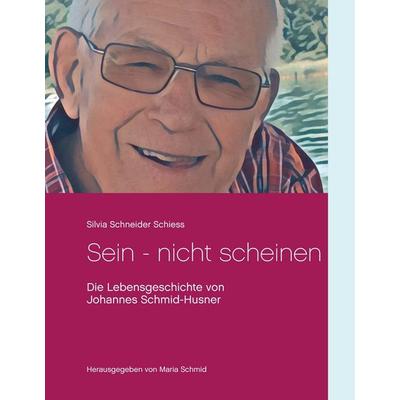 Sein - nicht scheinen, Gebundene Ausgabe von Silvia Schneider Schiess, BoD – Books on Demand, 978-3-7412-8522-6