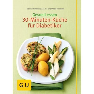Gesund essen - Die 30-Minuten-Küche für Diabetiker, Taschenbuch von Erika Casparek-Türkkan, Gräfe und Unzer Verlag GmbH