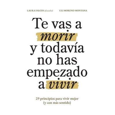 Te vas a morir y todavía no has empezado a vivir, Taschenbuch von Uli Moreno Montana,Laura Falces, Independently Published, 978-84-09-71843-6